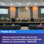 Vereadores aprovam Projeto de Lei que institui a Coordenadoria Municipal de Defesa do Consumidor