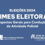 Eleições 2024: TRE-MS lança cartilha destinada às forças de segurança, com orientações sobre crimes eleitorais 