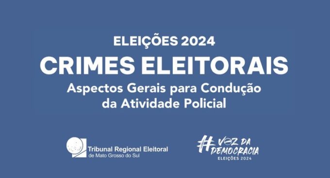 Eleições 2024: TRE-MS lança cartilha destinada às forças de segurança, com orientações sobre crimes eleitorais 