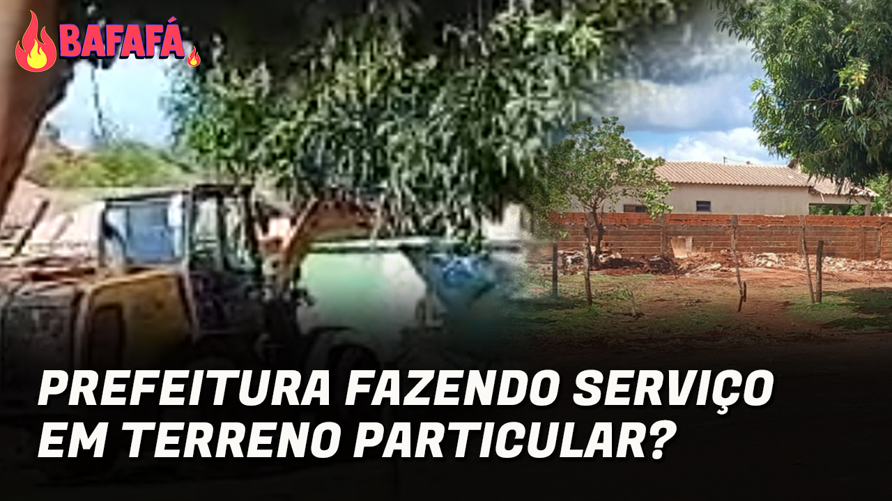 Bafafá! Morador denuncia maquinários da prefeitura fazendo serviço em terreno particular