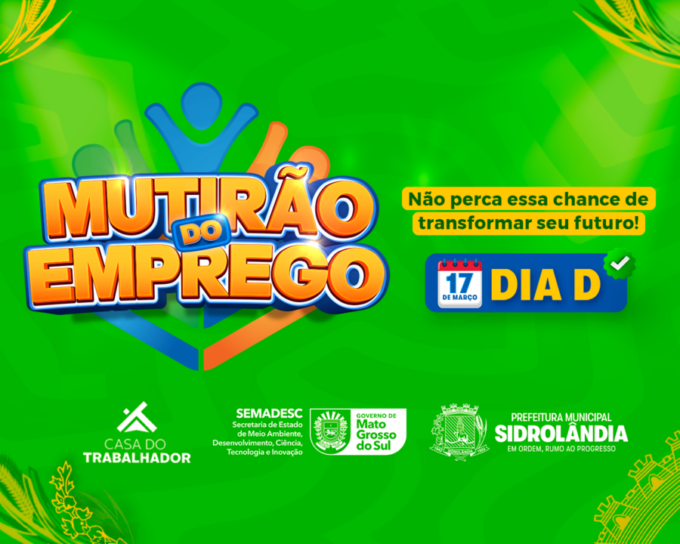 Prefeitura de Sidrolândia vai realizar o “Mutirão do Emprego – Dia D”; chance de conquistar o seu próximo emprego