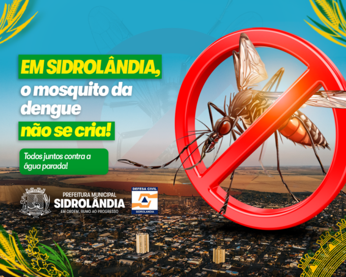 Alerta: Em Sidrolândia, o mosquito da dengue não se cria!