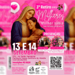 3⁰ Retiro de Mulheres está chegando com o tema Mulher sábia aos moldes de Maria