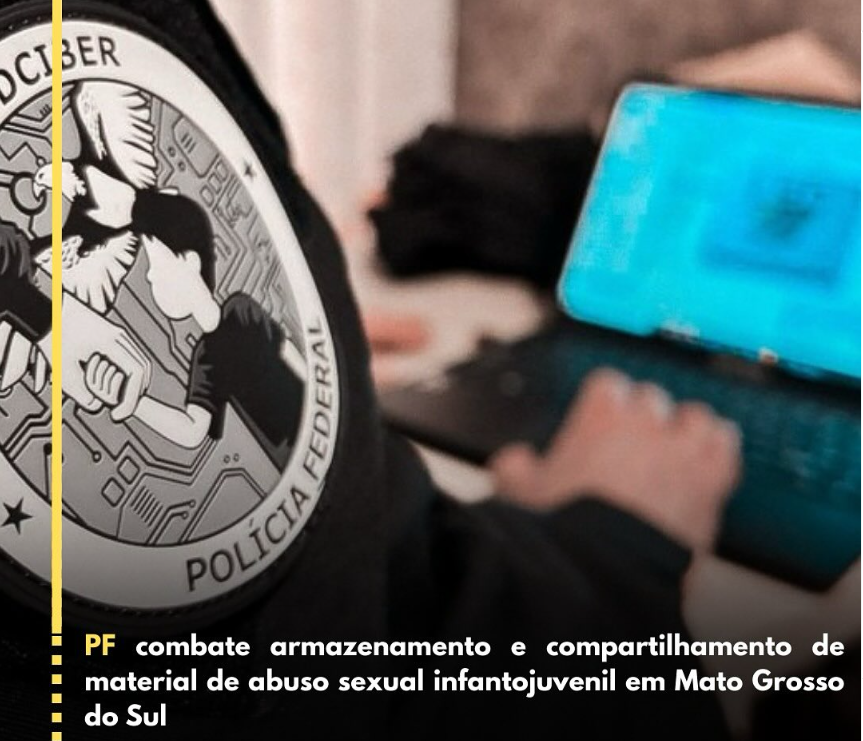 Polícia Federal prende homem por armazenar material de abuso sexual infantil em Campo Grande